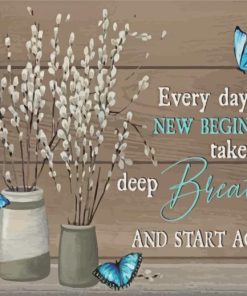 Everyday Is A New Beginning Paint By Numbers