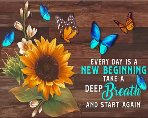 Everyday Is A New Beginning Take A Deep Breath And Start Again Paint By Numbers